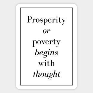 Prosperity or poverty begins with thought - Spiritual Quote Sticker